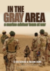 In the Gray Area : A Marine Advisor Team at War - eBook