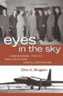 Eyes in the Sky : Eisenhower, the CIA and Cold War Aerial Espionage - eBook
