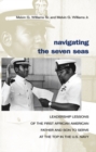 Navigating the Seven Seas : Leadership Lessons of the First African American Father and Son to Serve at Top in the U.S. Navy - eBook