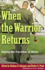 When the Warrior Returns : Making the Transition at Home - eBook