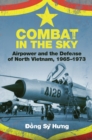 Combat in the Sky : Airpower and the Defense of North Vietnam, 1965-1973 - eBook