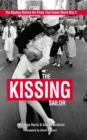 The Kissing Sailor : The Mystery Behind the Photo That Ended World War II - eBook