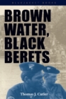Brown Water, Black Berets : Coastal and Riverine Warfare in Vietnam - eBook
