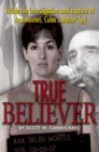 True Believer : Inside the Investigation and Capture of Ana Montes, Cuba's Master Spy - eBook