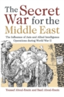 The Secret War for the Middle East : The Influence of Axis and Allied Intelligence Operations During World War II - eBook