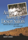 Amirs, Admirals, and Desert Sailors : Bahrain, the U.S. Navy, and the Arabian Gulf - eBook