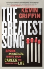 The Greatest Song : Spark Creativity, Ignite Your Career, and Transform Your Life - eBook
