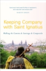 Keeping Company with Saint Ignatius : Walking the Camino of Santiago de Compostela - eBook