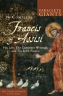 The Complete Francis of Assisi : His Life, the Complete Writings, and The Little Flowers - eBook