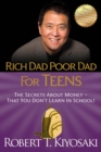 Rich Dad Poor Dad for Teens : The Secrets about Money--That You Don't Learn in School! - Book