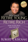Retire Young Retire Rich : How to Get Rich Quickly and Stay Rich Forever! - Book