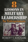 8 Lessons in Military Leadership for Entrepreneurs : How Military Values and Experience Can Shape Business and Life - Book