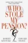 Who Stole My Pension? : How You Can Stop the Looting - eBook