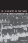 The Business of Captivity - eBook