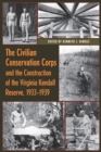 The Civilian Conservation Corps and the Construction of the Virginia Kendall Reserve, 1933 - 1939 - eBook