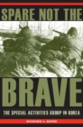 Spare Not the Brave : The Special Activities Group in Korea - eBook