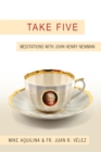 Take Five : Meditations with John Henry Newman - eBook