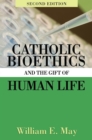 Catholic Bioethics and the Gift of Human Life, 2nd Edition - eBook