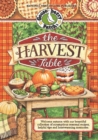 The Harvest Table : Welcome Autumn with Our Bountiful Collection of Scrumptious Seasonal Recipes, Helpful Tips and Heartwarming Memories - eBook
