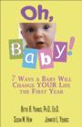 Oh, Baby : 7 Ways a Baby Will Change Your Life the First Year - eBook