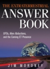 Extraterrestrial Answer Book : UFO's, Alien Abductions, and the Coming ET Presence - eBook
