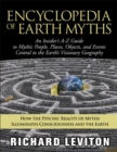 Encyclopedia of Earth Myths : An Insider's A-Z Guide to Mythic People, Places, Objects, and Events Central to the Earth's Visionary Geography - eBook