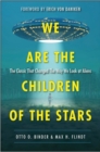 We Are the Children of the Stars : The Classic that Changed the Way We Look at Aliens - eBook