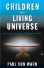 Children of a Living Universe : Discovering Our Legacy Will Change Our Future - eBook