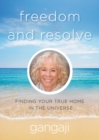 Freedom and Resolve : Finding Your True Home in the Universe - eBook