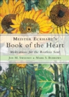 Meister Eckhart's Book of the Heart : Meditations for the Restless Soul - eBook
