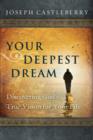 Your Deepest Dream : Discovering God's True Vision for Your Life - eBook