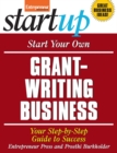 Start Your Own Grant-Writing Business : Your Step-By-Step Guide to Success - eBook