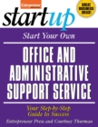 Start Your Own Office and Administrative Support Service : Your Step-By-Step Guide to Success - eBook