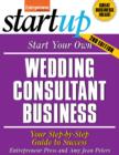 Start Your Own Wedding Consultant Business : Your Step-By-Step Guide to Success - eBook