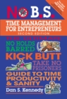 No B.S. Time Management for Entrepreneurs : The Ultimate No Holds Barred Kick Butt Take No Prisoners Guide to Time Productivity and Sanity - eBook