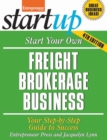 Start Your Own Freight Brokerage Business : Your Step-By-Step Guide to Success - eBook