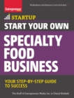 Start Your Own Specialty Food Business : Your Step-By-Step Startup Guide to Success - eBook