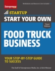 Start Your Own Food Truck Business : Your Step-By-Step Guide to Success - eBook