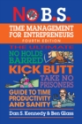 No B.S. Time Management for Entrepreneurs : The Ultimate No Holds Barred Kick Butt Take No Prisoners Guide to Time Productivity and Sanity - eBook