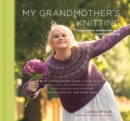 My Grandmother's Knitting : Family Stories and Inspired Knits from Top Designers - eBook