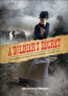 A Soldier's Secret : The Incredible True Story of Sarah Edmonds, a Civil War Hero - eBook