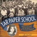 The Girl from the Tar Paper School : Barbara Rose Johns and the Advent of the Civil Rights Movement - eBook