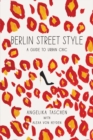 Berlin Street Style : A Guide to Urban Chic - eBook