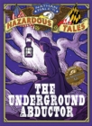 The Underground Abductor (Nathan Hale&#39;s Hazardous Tales #5) : An Abolitionist Tale about Harriet Tubman - eBook