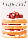 Layered : Baking, Building, and Styling Spectacular Cakes - eBook