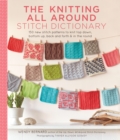 Knitting All Around Stitch Dictionary : 150 New Stitch Patterns to Knit Top Down, Bottom Up, Back and Forth & in the Round - eBook
