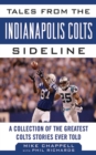 Tales from the Indianapolis Colts Sideline : A Collection of the Greatest Colts Stories Ever Told - eBook