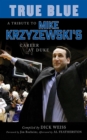 True Blue : A Tribute to Mike Krzyzewski's Career at Duke - eBook