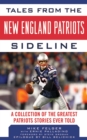 Tales from the New England Patriots Sideline : A Collection of the Greatest Stories of the Team's First 40 Years - eBook