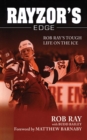 Rayzor's Edge : Rob Ray's Tough Life on the Ice - eBook